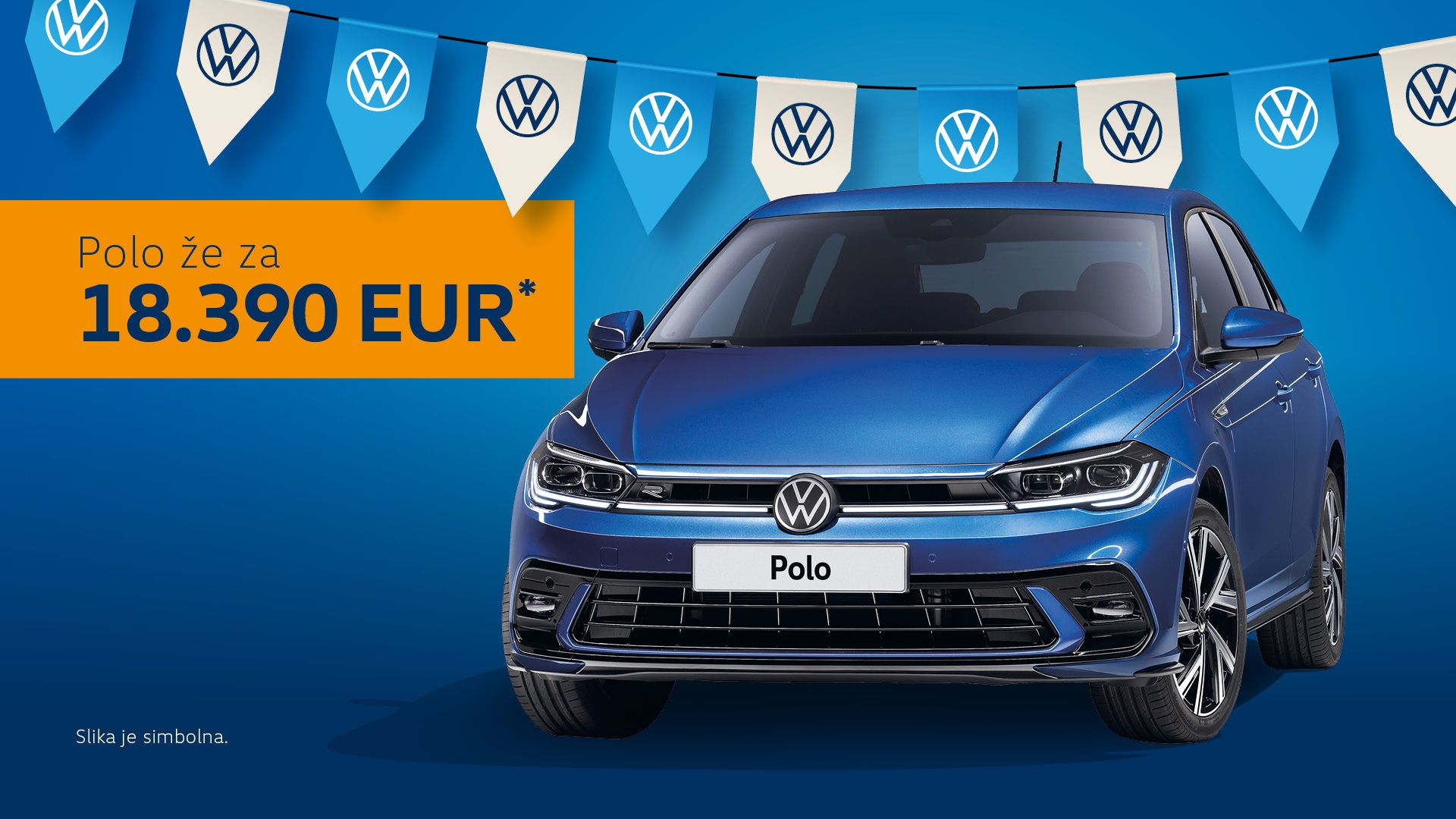 Reklamni plakat prikazuje moder avto Volkswagen Polo od spredaj na modrem ozadju. Levo je oranžen pravokotnik z napisom “Polo že za 18.390 EUR*”, zgoraj pa visijo zastavice z logotipom Volkswagen. Na dnu je droben napis, da je slika simbolična.