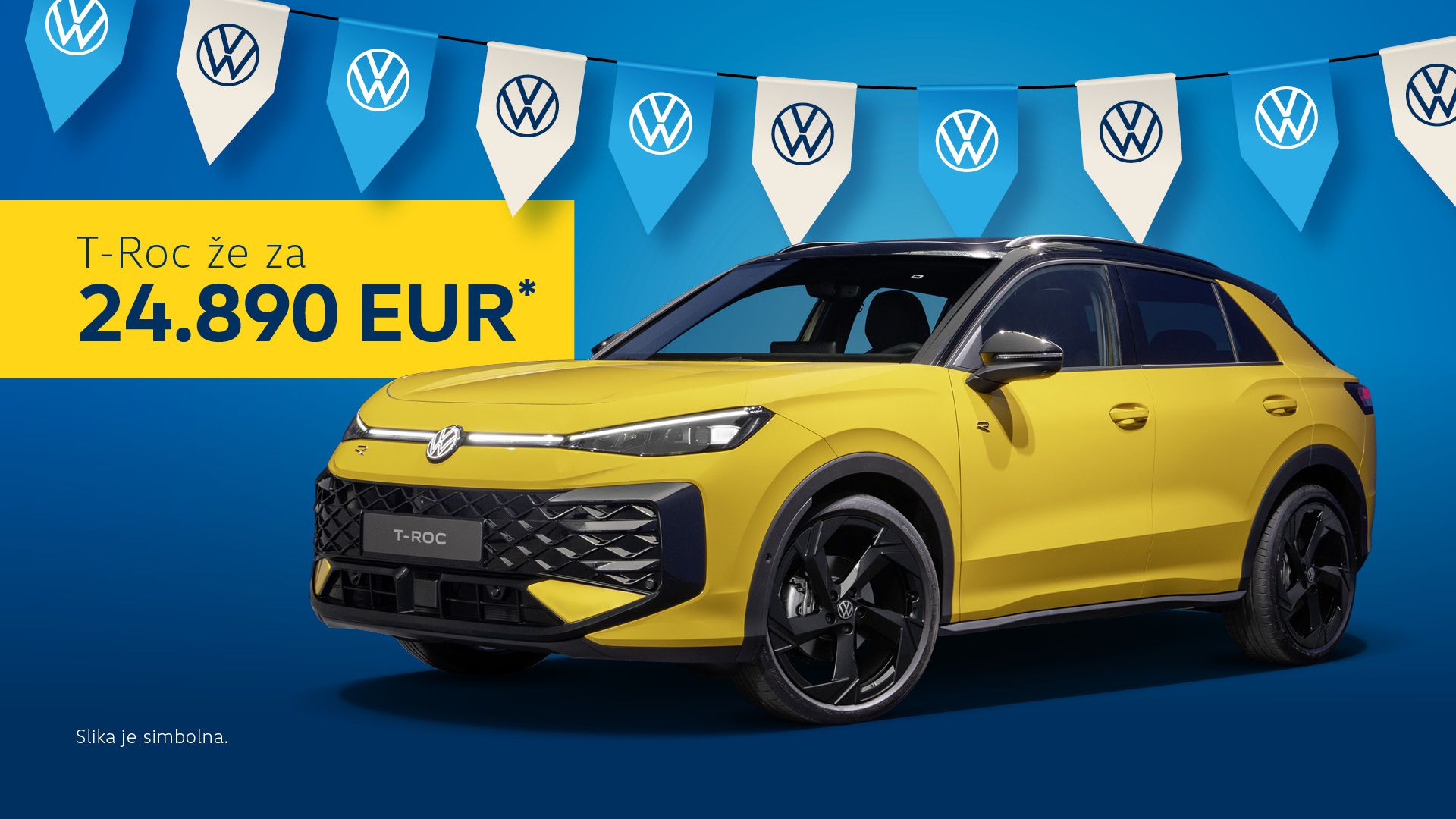 Oglas prikazuje rumeni Volkswagen T-Roc na modrem ozadju. Na levi strani je rumen pravokotnik z napisom “T-Roc že za 24.890 EUR*”. Na vrhu visijo zastavice z logotipom VW, spodaj desno pa piše, da je slika simbolična.