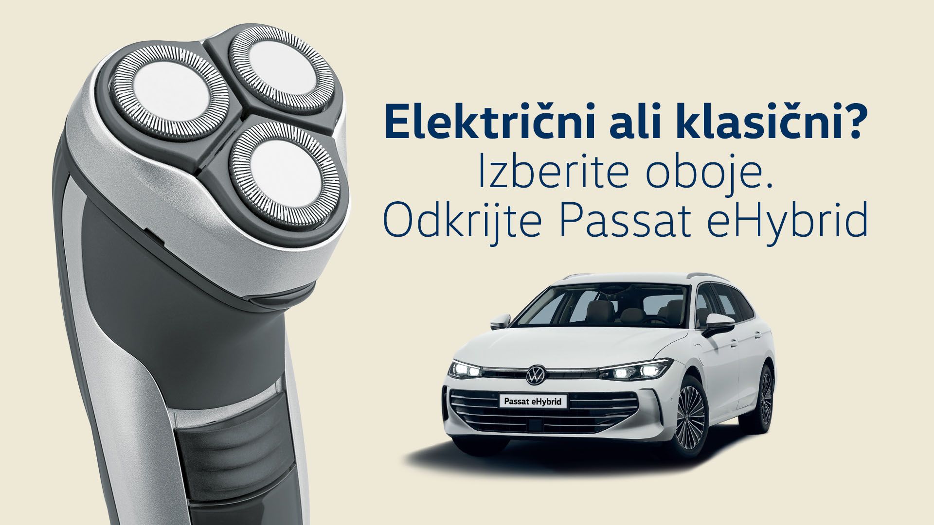 Na levi strani slike je električni brivnik z več glavnimi rezili. Na desni strani je bel Passat eHybrid. Zgoraj je napis: "Električni ali klasični? Izberite oboje. Odkrijte Passat eHybrid".